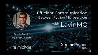 Efficient Communication Between Python Microservices using LavinMQ | Dustin Turpin