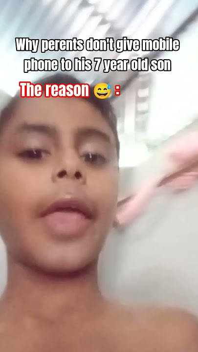 why perents don't give mobile phone to his 7 year old son. the reason 😅 :