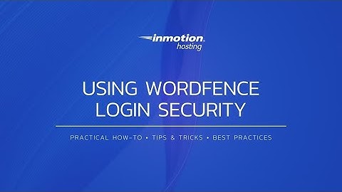 How to use Wordfence Login Security on a WordPress Site
