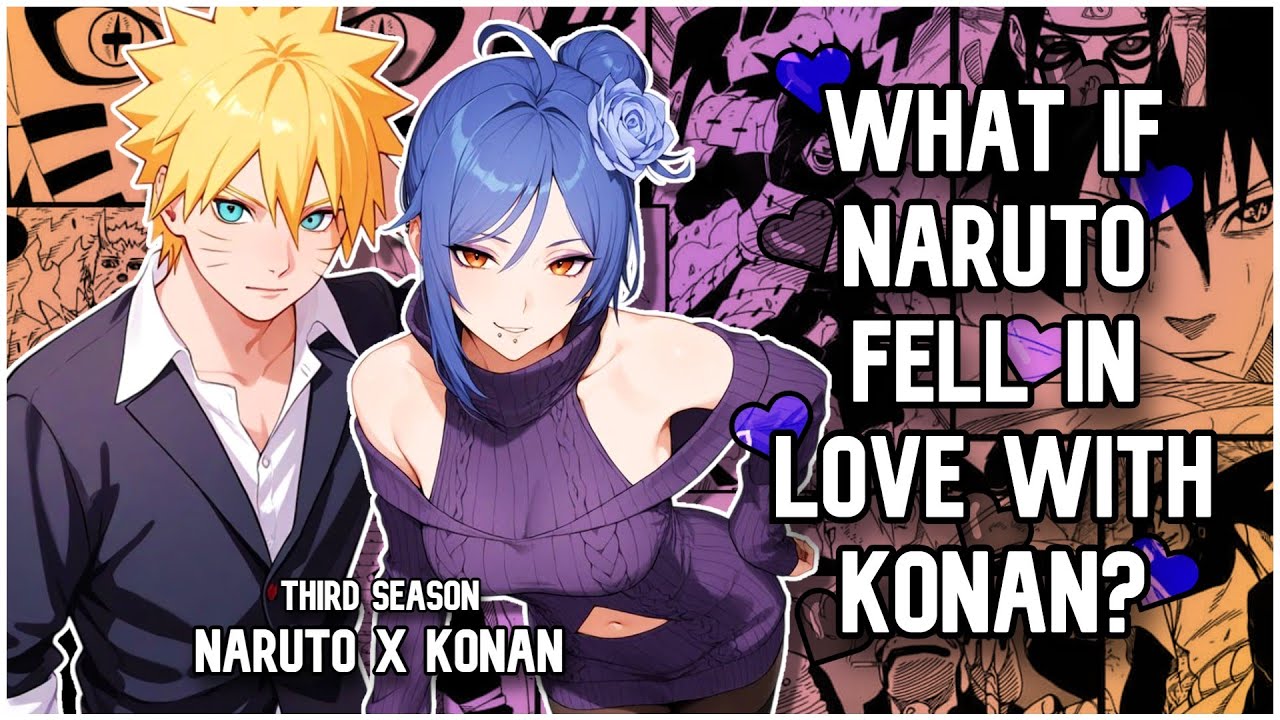 🛑 WHAT IF NARUTO fell in LOVE with KONAN? | THIRD SEASON | FANFIC 💜