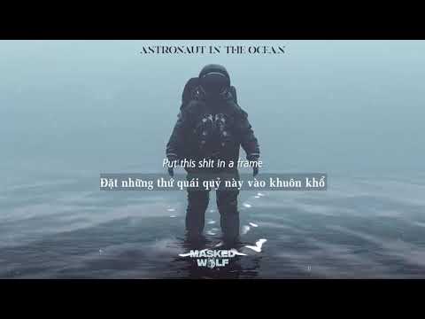 Vietsub | Astronaut In The Ocean - Masked Wolf | Nhạc Hot TikTok | Lyrics Video