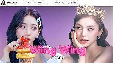 How would ITZSPA sing ‘Wing Wing’ - Kep1er (Line Distribution)