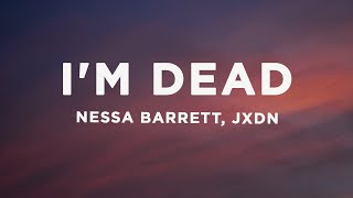 Nessa Barrett - I'm Dead (Lyrics) ft. jxdn