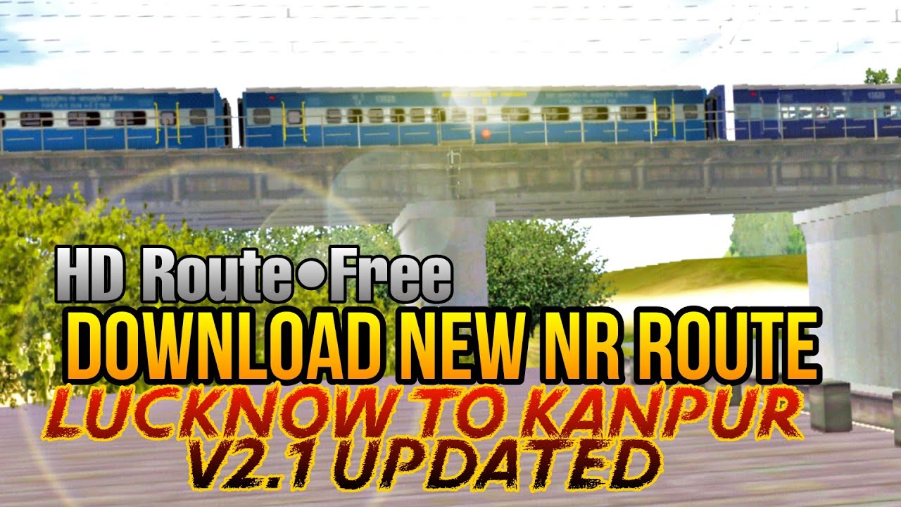 Download new indian route from Lucknow to Kanpur v2.1 for Trainz Simulator Android