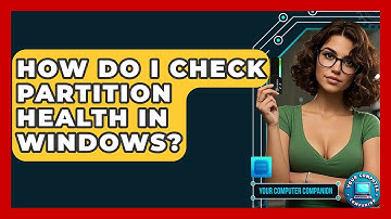 How Do I Check Partition Health In Windows? - Your Computer Companion
