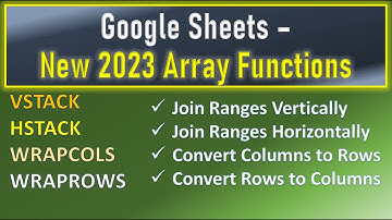 Google Sheets New 2023 Array Functions