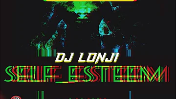 DJ LONJI - SELF ESTEEM RIDDIM MIXTAPE(RAW)[CHICHA MUSIC & GREENSTAR RECORDS]2021