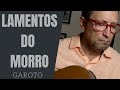Lamentos do Morro - Aníbal Augusto Sardinha (Garoto)