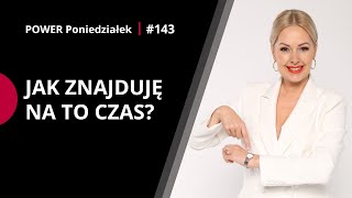 Jak Mie Wicej Czasu wyzwanie Power Poniedziaek 143