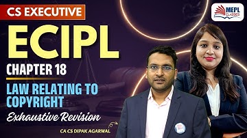 CS Executive ECIPL - COPYRIGHT Exhaustive Revision ✅ By Dipak Agarwal Sir | MEPL
