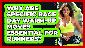 Why Are Specific Race Day Warm-up Moves Essential For Runners? - Running Beyond Limits