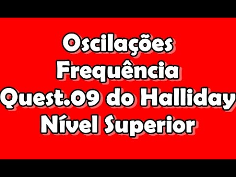 [Oscilações]Questão 9 do halliday vol2 - frequência da oscilação- Nível superior