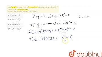 Let P(alpha,beta) be a point in the first quadrant. Circles are drawn through P touching the coo...
