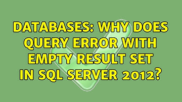 Databases: Why does query error with empty result set in SQL Server 2012? (2 Solutions!!)