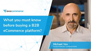 What you must know before buying a B2B eCommerce platform? | Michael Vax