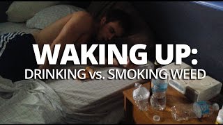 Waking Up After A Heavy Night Of Drinking vs. Smoking Weed