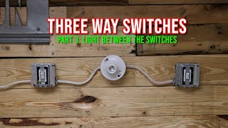 Three Way Switch: Part 3 - Light Between the Switches