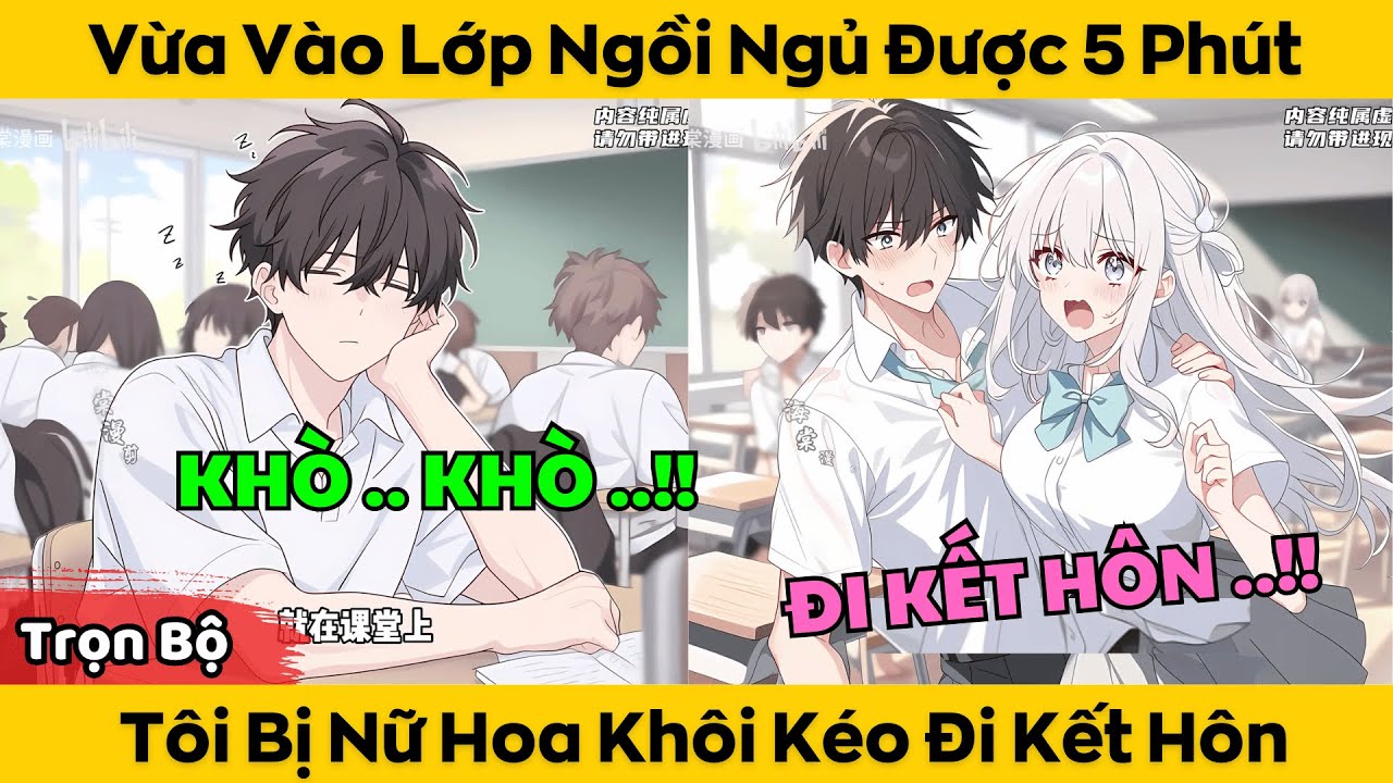 Trọn Bộ | Vừa Vào Lớp Ngồi Ngủ Được 5 Phút - Tôi Bị Nữ Hoa Khôi Kéo Đi Kết Hôn