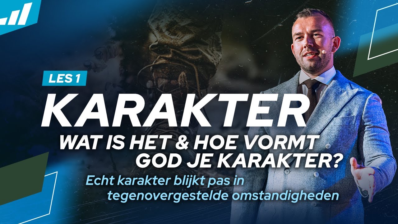 Karakter, wat is het & hoe vormt God je karakter? | Tom de Wal | Karakterschool les 1