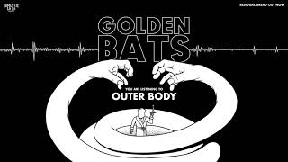 Golden Bats - Outer Body