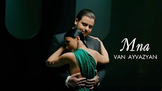 Смотреть Van Ayvazyan - Mna (2022) Видеоклип!