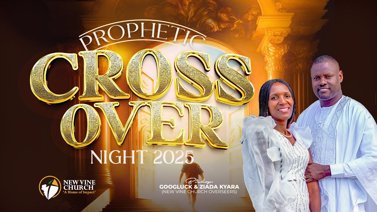 PROPHETIC CROSS OVER NIGHT 2025 - NEW VINE CHURCH HQ