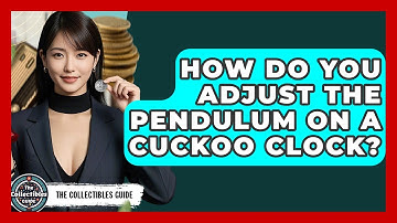 How Do You Adjust The Pendulum On A Cuckoo Clock? - The Collectibles Guide