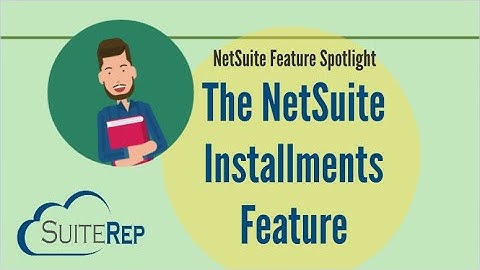 The NetSuite Installments Feature