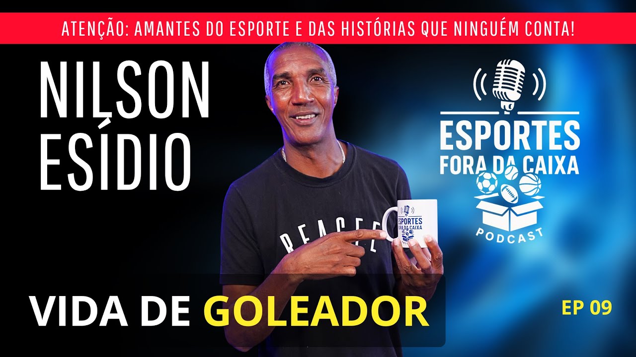 Nilson Esídio: o Goleador que marcou gerações | EP09