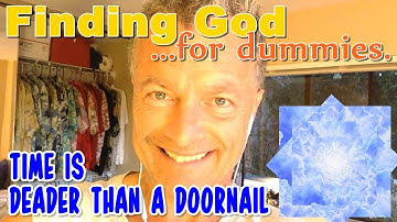 The Unreality of Time, or "Time is Deader than a Doornail" (Inspired by ACIM)