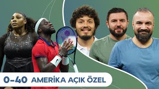 Güle Güle Serena, Tiafoe Nadal'ı Eledi, Büyük Üçlü Sonrası, Çeyrek Final Eşleşmeleri | 0-40 #13