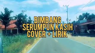 BIMBANG SERUMPUN KASIH - EYE |Cover + Lirik | RINA ZEIN