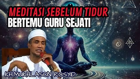 Meditasi sebelum tidur bertemu guru sejati 💥KH mukhlason Rosyid #tauhid #hakikat 