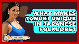 What Makes Tanuki Unique In Japanese Folklore? - Exploring Ancient Myths