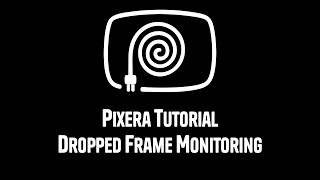 Pixera Quick Tip: Dropped Frame Monitoring