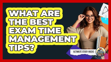 What Are The Best Exam Time Management Tips? - Ultimate Study Hacks