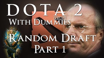 Dota 2 With Dummies: Random Draft Part 1 "Someone