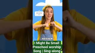 I Might Be Small | Preschool Worship Song | Sing-along #preschool #worship #foryou