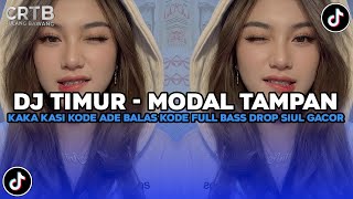 DJ TIMUR - MODAL TAMPAN FULL BASS DROP SIUL GACOR VIRAL TIKTOK TERBARU 2026 !!