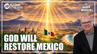 Barry Wunsch: Prophetic Word For Mexico | March 2 2026