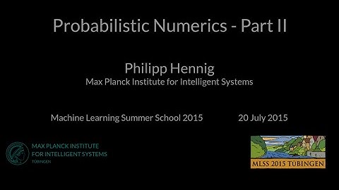 Probabilistic Numerics II - Philipp Hennig - MLSS 2015 Tübingen