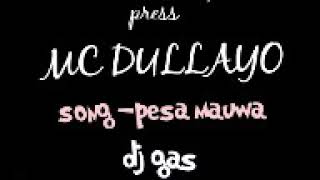 NEW|AUDIO|MC DULLAYO - PESA MAUWA 2019