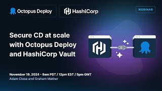 Secure CD at scale with Octopus Deploy and HashiCorp Vault