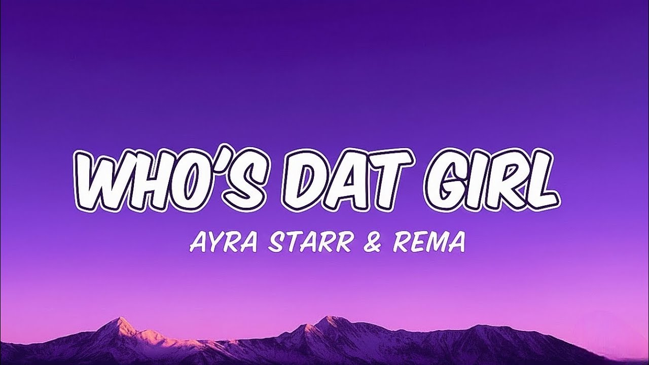 Ayra Starr & Rema – Who’s Dat Girl (Official Video) - YouTube
