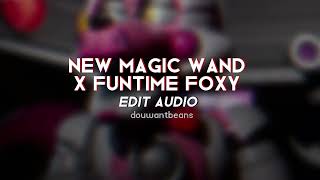 New Magic Wand x Funtime Foxy - edit audio - \