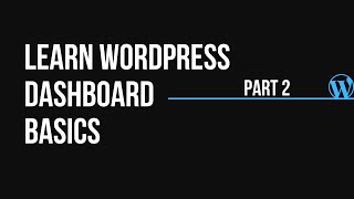 WordPress Dashboard Basics for Beginners - Web design Series Part 2