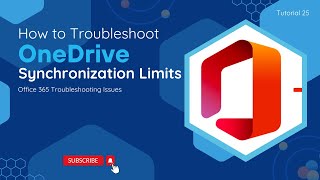 How To Troubleshoot OneDrive Synchronization Limits | O365 Troubleshooting Issues