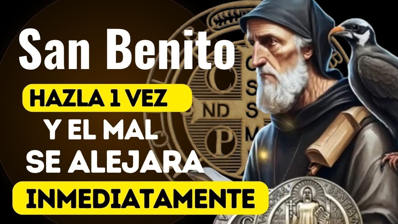oración a SAN BENITO para ALEJAR INMEDIATAMENTE todo MAL y Peligro