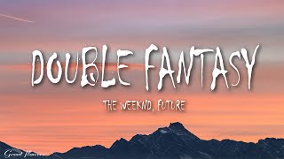 The Weeknd - Double Fantasy (Lyrics) ft. Future