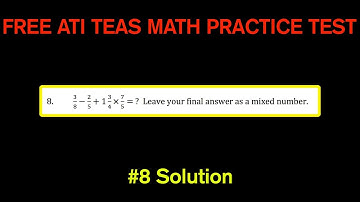 ATI TEAS MATH Number 8 Solution - FREE Math Practice Test - Order of Operations With Fractions